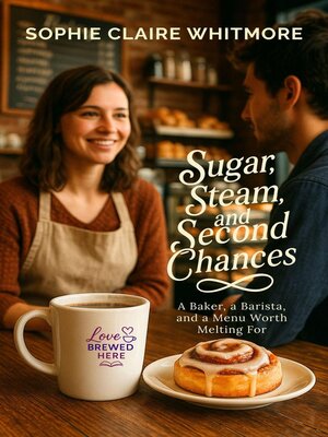 cover image of Sugar, Steam, and Second Chances